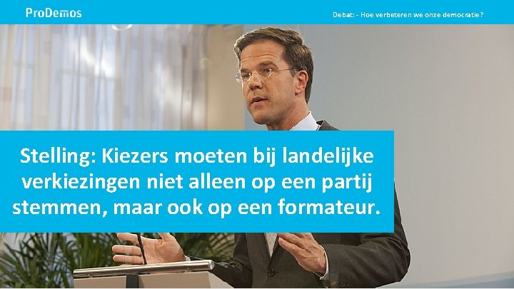 Debat: - Hoe verbeteren we onze democratie? Beelddia Beeld op de positie van dit