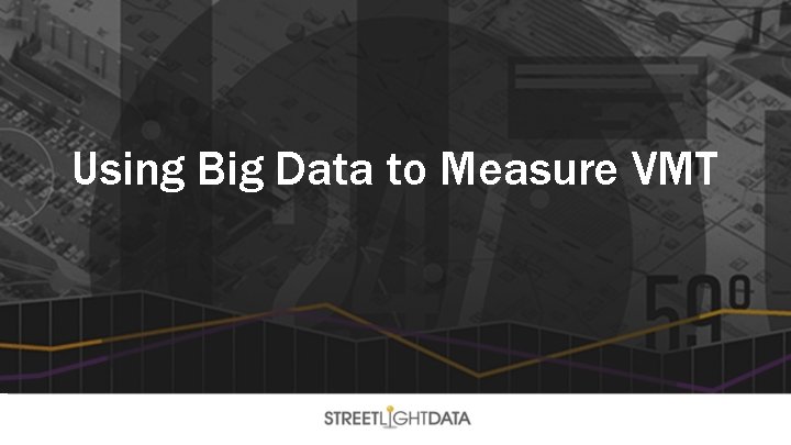 Using Big Data to Measure VMT 