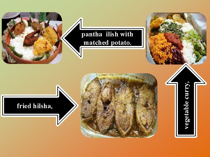 fried hilsha, vegetable curry, pantha ilish with matched potato. 