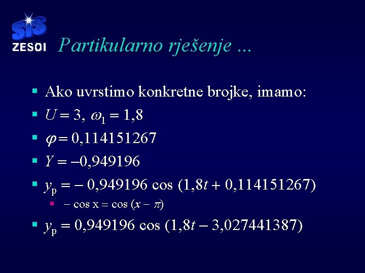 Partikularno rješenje. . . § § § Ako uvrstimo konkretne brojke, imamo: U =