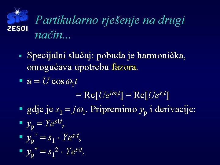 Partikularno rješenje na drugi način. . . § § § Specijalni slučaj: pobuda je