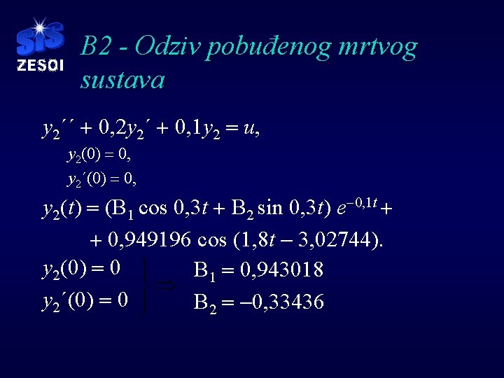B 2 - Odziv pobuđenog mrtvog sustava y 2´´ + 0, 2 y 2´