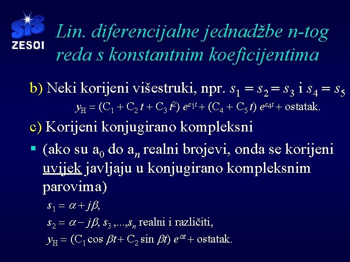 Lin. diferencijalne jednadžbe n-tog reda s konstantnim koeficijentima b) Neki korijeni višestruki, npr. s