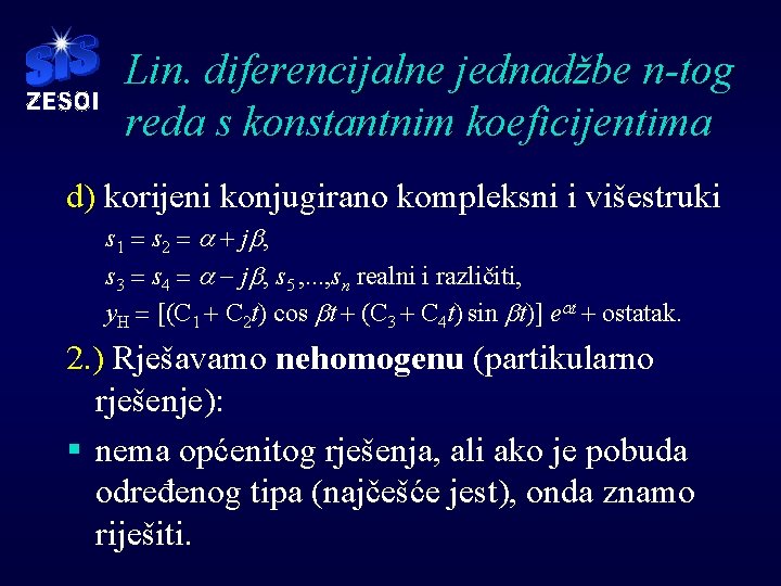 Lin. diferencijalne jednadžbe n-tog reda s konstantnim koeficijentima d) korijeni konjugirano kompleksni i višestruki