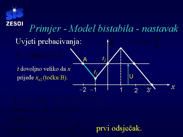 Primjer - Model bistabila - nastavak Uvjeti prebacivanja: t 2 A t dovoljno veliko