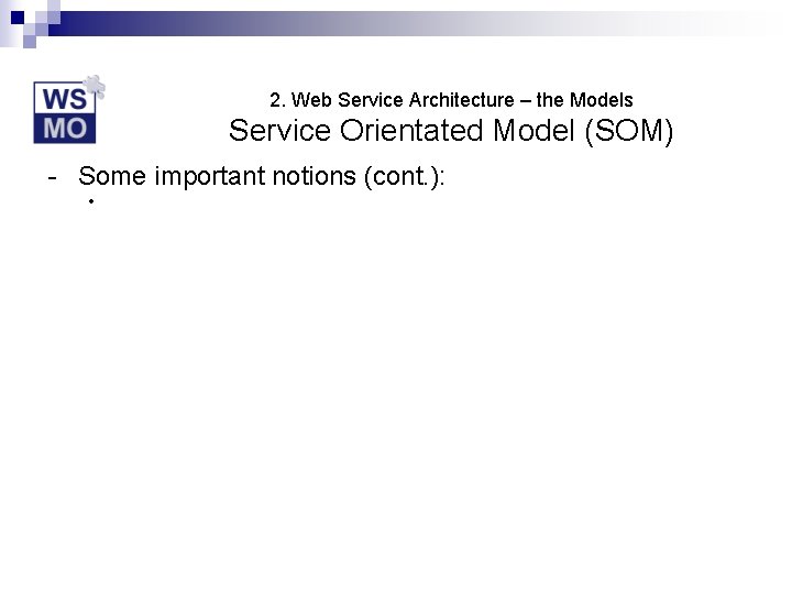 2. Web Service Architecture – the Models Service Orientated Model (SOM) - Some important