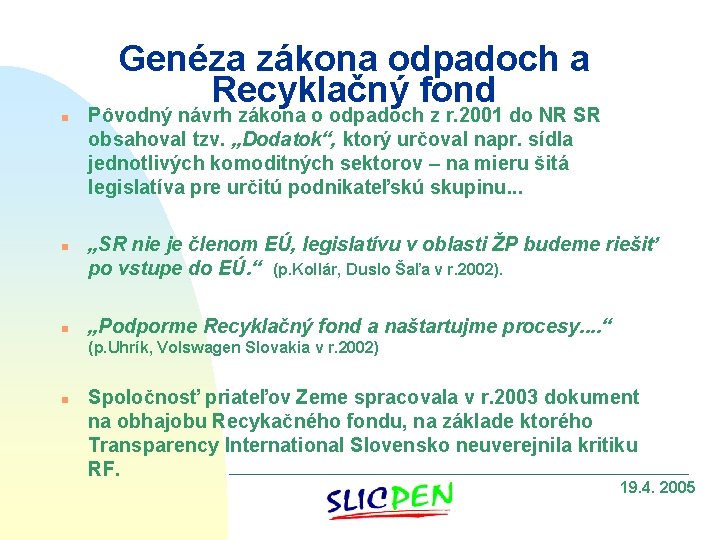 Genéza zákona odpadoch a Recyklačný fond n n n Pôvodný návrh zákona o odpadoch