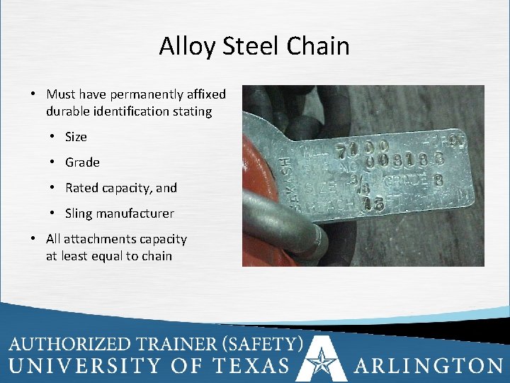 Alloy Steel Chain • Must have permanently affixed durable identification stating • Size •