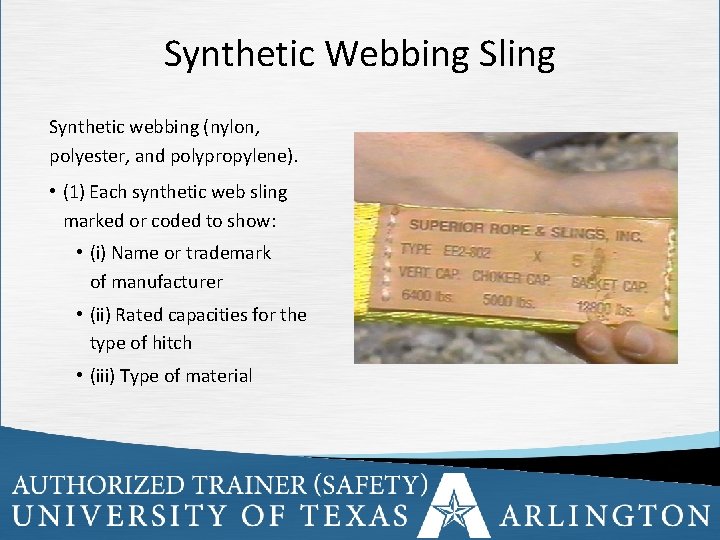 Synthetic Webbing Sling Synthetic webbing (nylon, polyester, and polypropylene). • (1) Each synthetic web