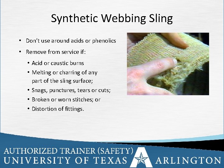 Synthetic Webbing Sling • Don’t use around acids or phenolics • Remove from service
