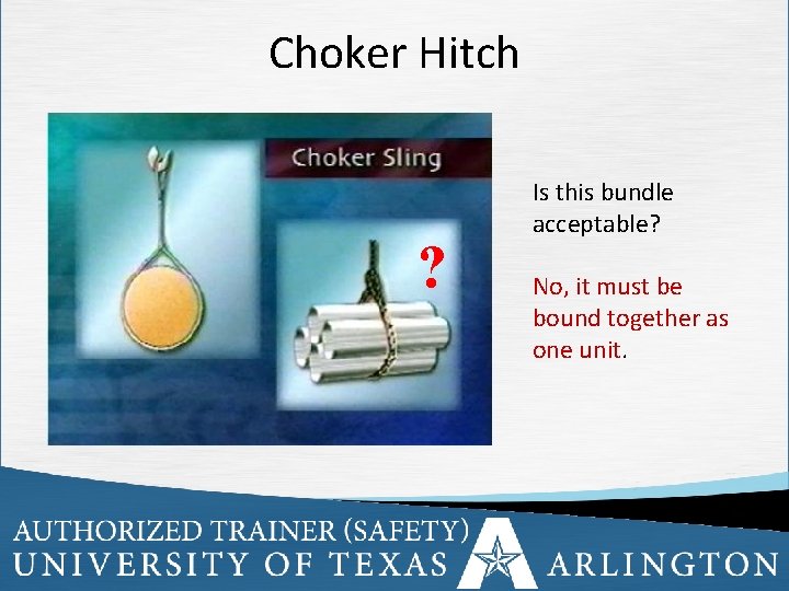Choker Hitch ? Is this bundle acceptable? No, it must be bound together as