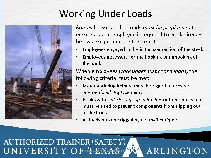 Working Under Loads Routes for suspended loads must be preplanned to ensure that no