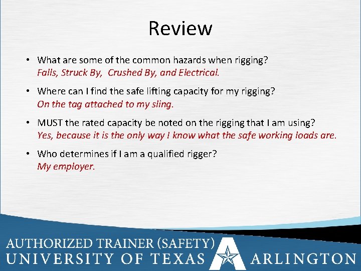 Review • What are some of the common hazards when rigging? Falls, Struck By,