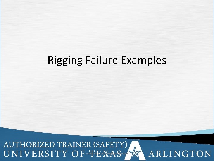 Rigging Failure Examples OSHA Office of Training & Education 7 7 