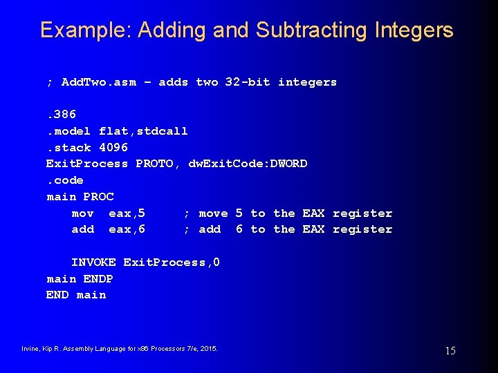 Example: Adding and Subtracting Integers ; Add. Two. asm – adds two 32 -bit Example: Adding and Subtracting Integers ; Add. Two. asm – adds two 32 -bit