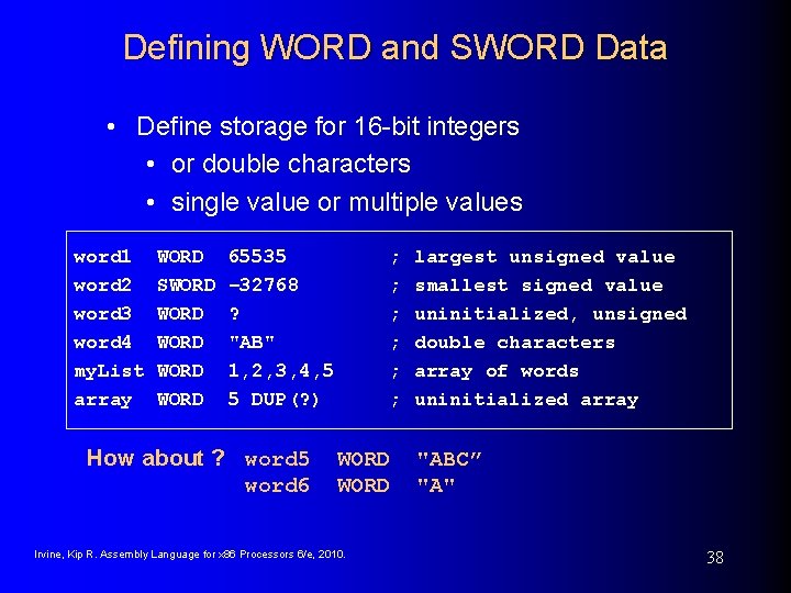 Defining WORD and SWORD Data • Define storage for 16 -bit integers • or Defining WORD and SWORD Data • Define storage for 16 -bit integers • or