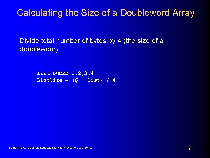Calculating the Size of a Doubleword Array Divide total number of bytes by 4 Calculating the Size of a Doubleword Array Divide total number of bytes by 4