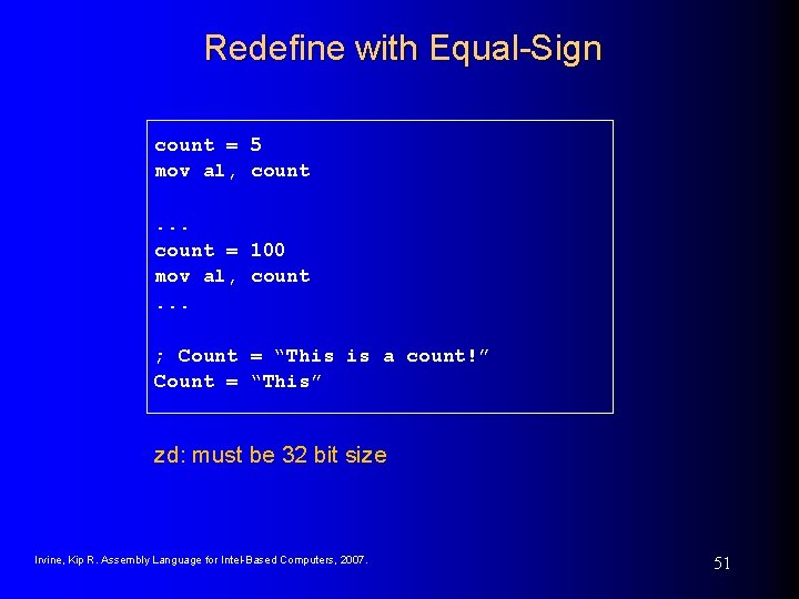 Redefine with Equal-Sign count = 5 mov al, count. . . count = 100 Redefine with Equal-Sign count = 5 mov al, count. . . count = 100