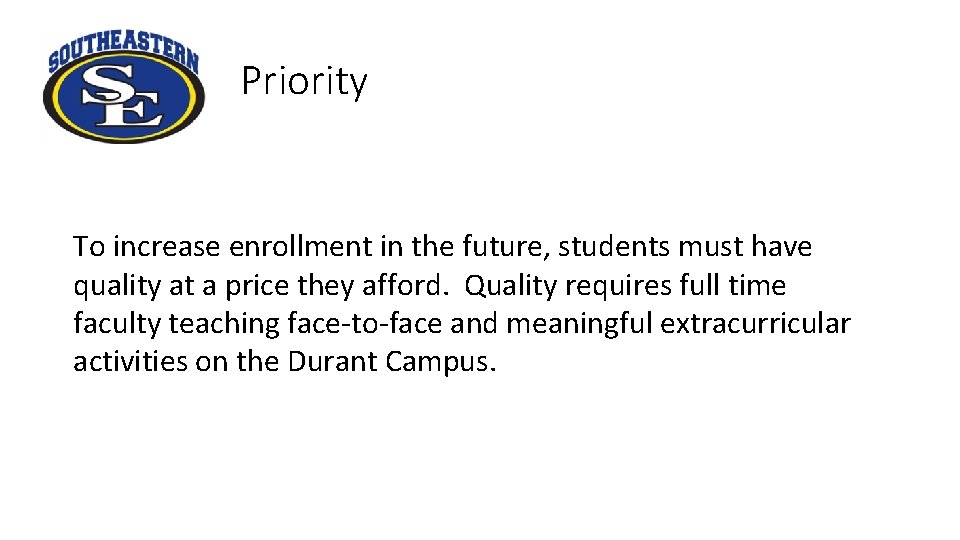 Priority To increase enrollment in the future, students must have quality at a price