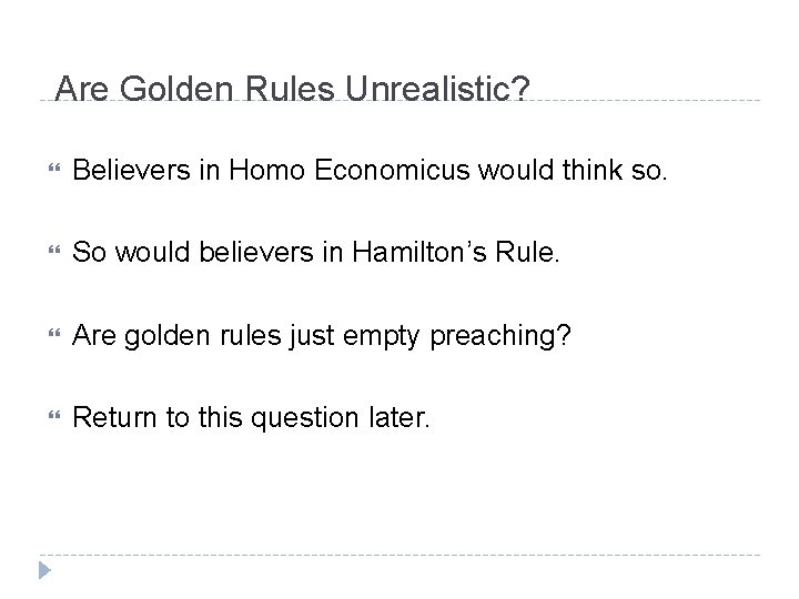 Are Golden Rules Unrealistic? Believers in Homo Economicus would think so. So would believers