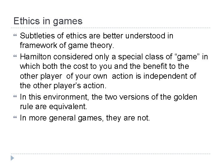 Ethics in games Subtleties of ethics are better understood in framework of game theory.