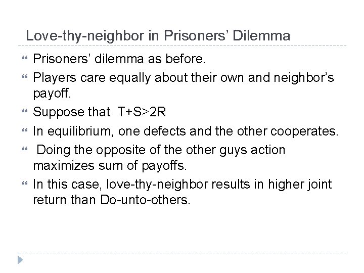 Love-thy-neighbor in Prisoners’ Dilemma Prisoners’ dilemma as before. Players care equally about their own