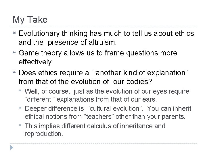 My Take Evolutionary thinking has much to tell us about ethics and the presence