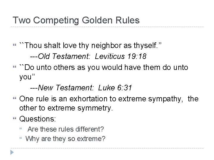 Two Competing Golden Rules ``Thou shalt love thy neighbor as thyself. ’’ ---Old Testament: