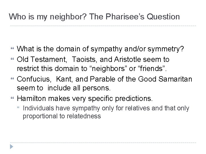 Who is my neighbor? The Pharisee’s Question What is the domain of sympathy and/or