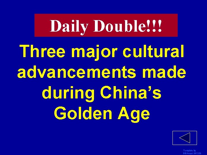 Daily Double!!! Three major cultural advancements made during China’s Golden Age Template by Bill