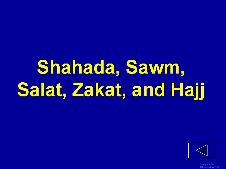 Shahada, Sawm, Salat, Zakat, and Hajj Template by Bill Arcuri, WCSD 