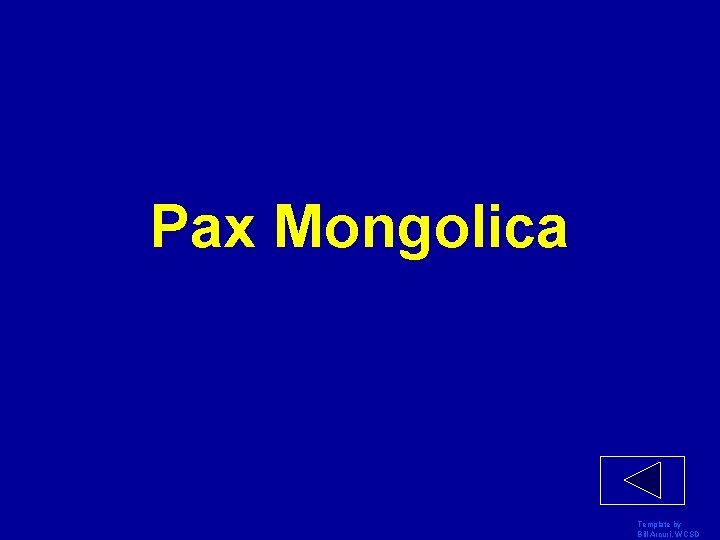 Pax Mongolica Template by Bill Arcuri, WCSD 