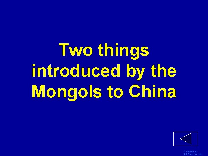 Two things introduced by the Mongols to China Template by Bill Arcuri, WCSD 