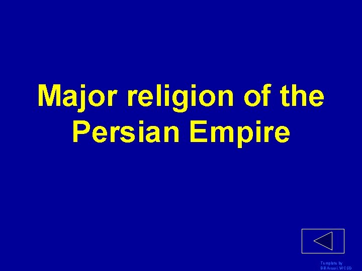 Major religion of the Persian Empire Template by Bill Arcuri, WCSD 