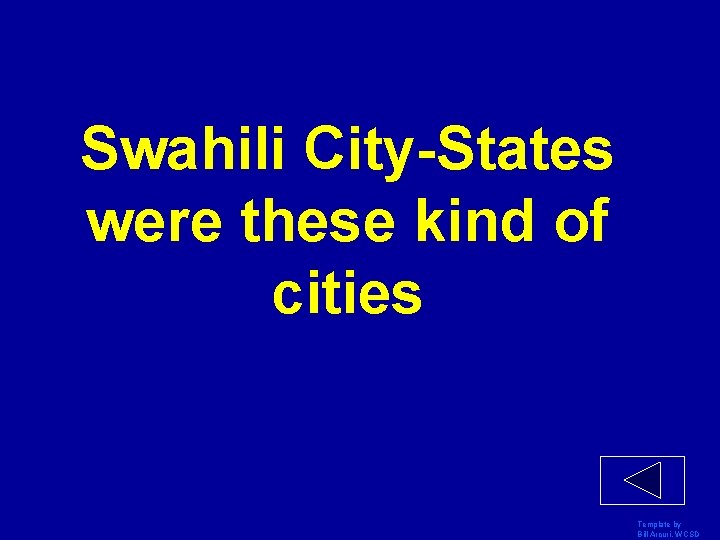 Swahili City-States were these kind of cities Template by Bill Arcuri, WCSD 