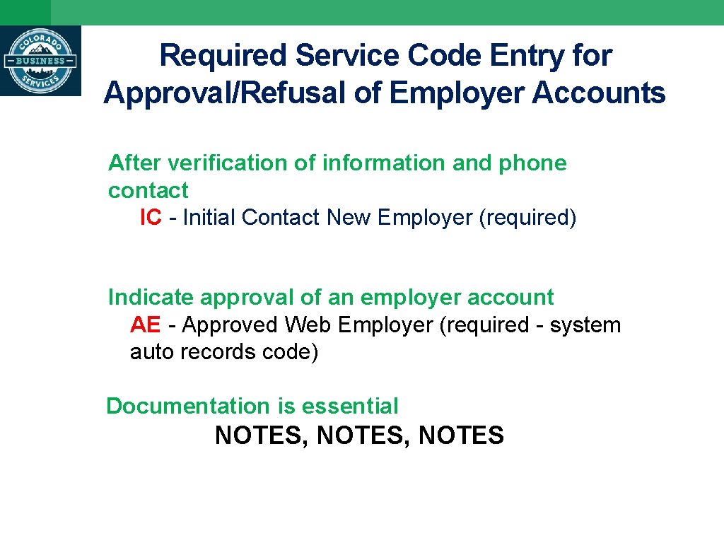 Required Service Code Entry for Approval/Refusal of Employer Accounts After verification of information and
