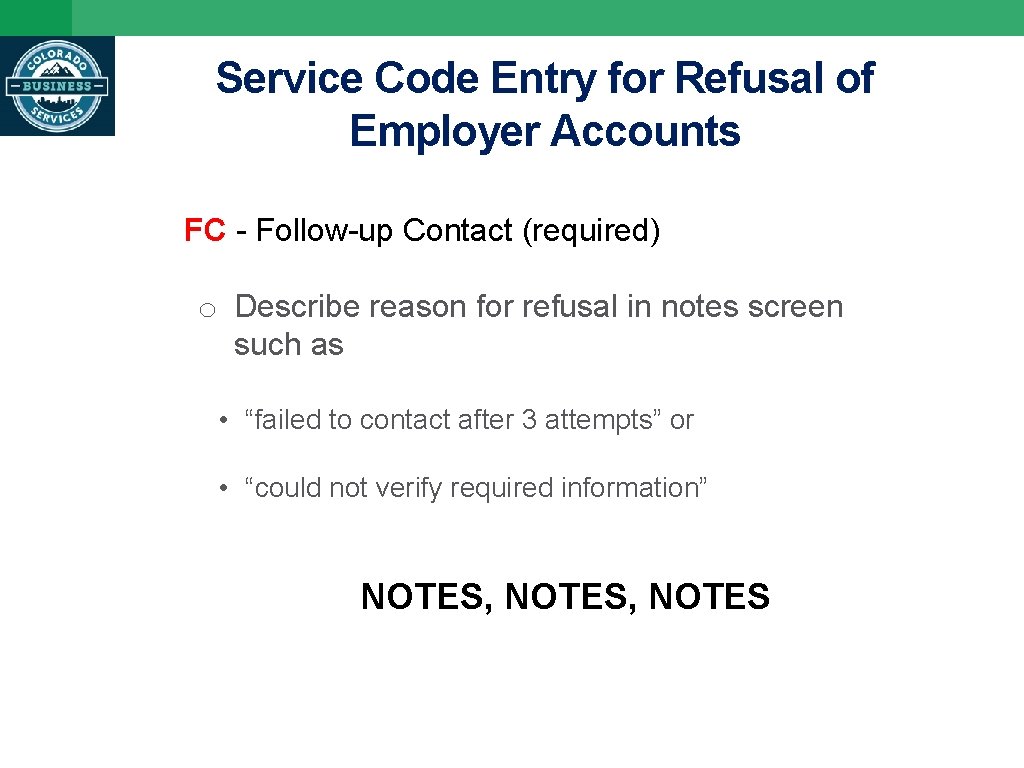 Service Code Entry for Refusal of Employer Accounts FC - Follow-up Contact (required) o