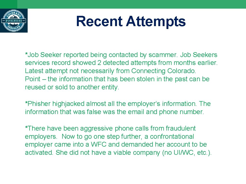 Recent Attempts *Job Seeker reported being contacted by scammer. Job Seekers services record showed
