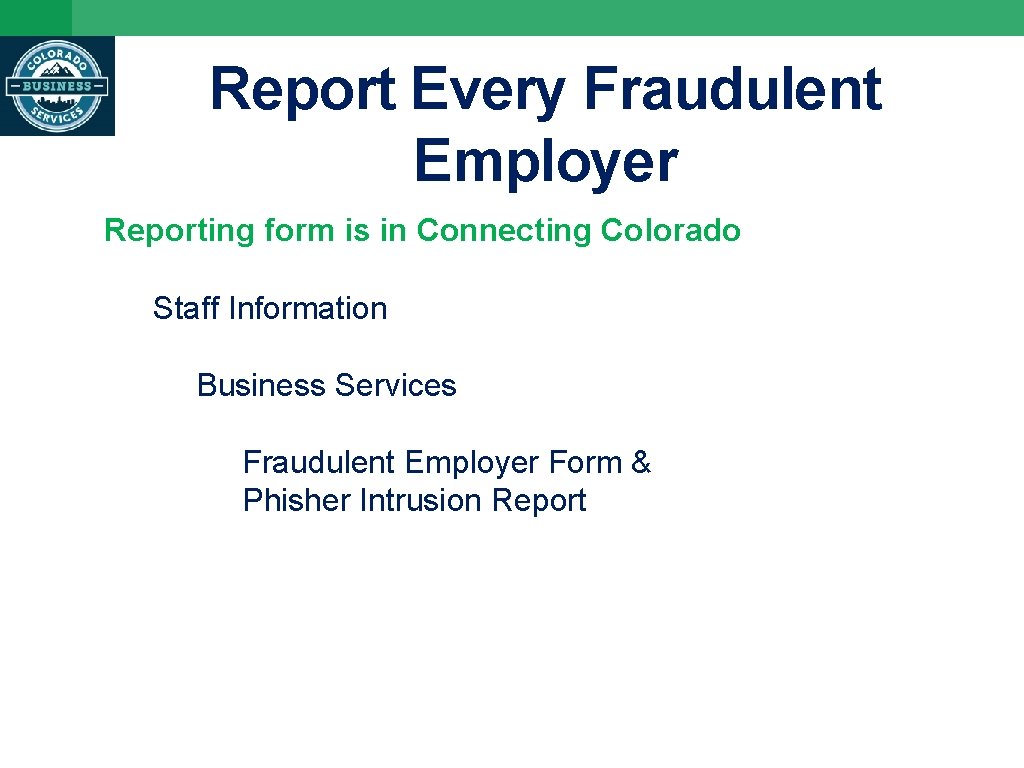 Report Every Fraudulent Employer Reporting form is in Connecting Colorado Staff Information Business Services