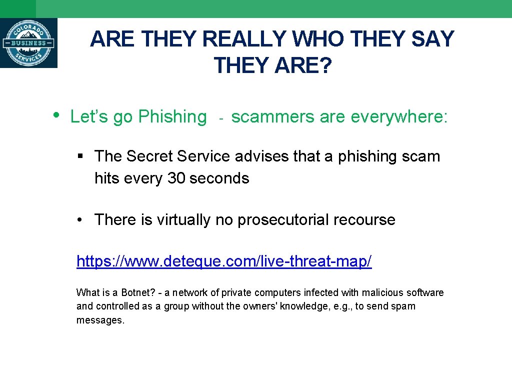 ARE THEY REALLY WHO THEY SAY THEY ARE? • Let’s go Phishing - scammers