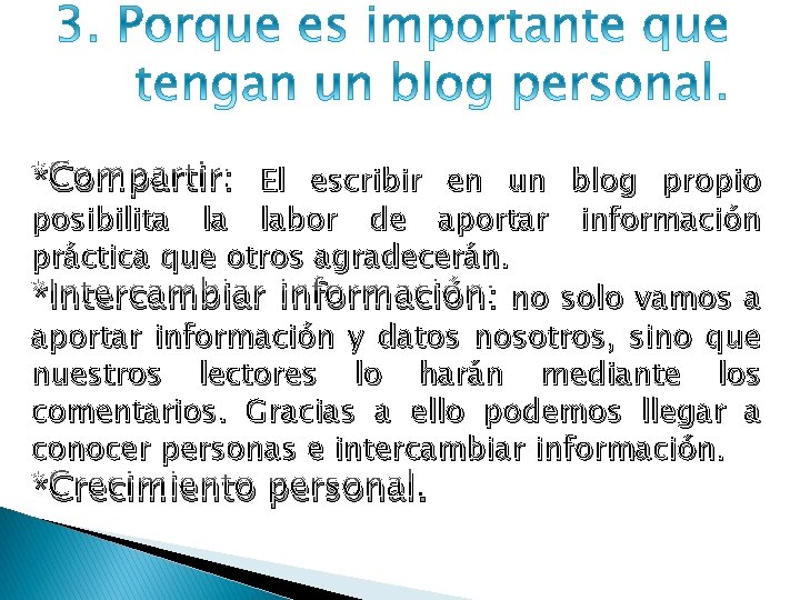 *Compartir: El escribir en un blog propio posibilita la labor de aportar información práctica