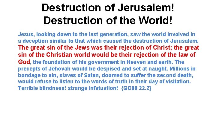 Destruction of Jerusalem! Destruction of the World! Jesus, looking down to the last generation,