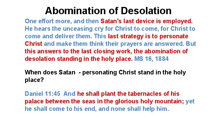 Abomination of Desolation One effort more, and then Satan's last device is employed. He