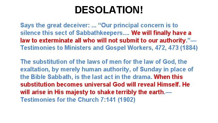 DESOLATION! Says the great deceiver: . . . “Our principal concern is to silence