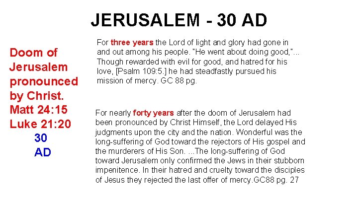 JERUSALEM - 30 AD Doom of Jerusalem pronounced by Christ. Matt 24: 15 Luke