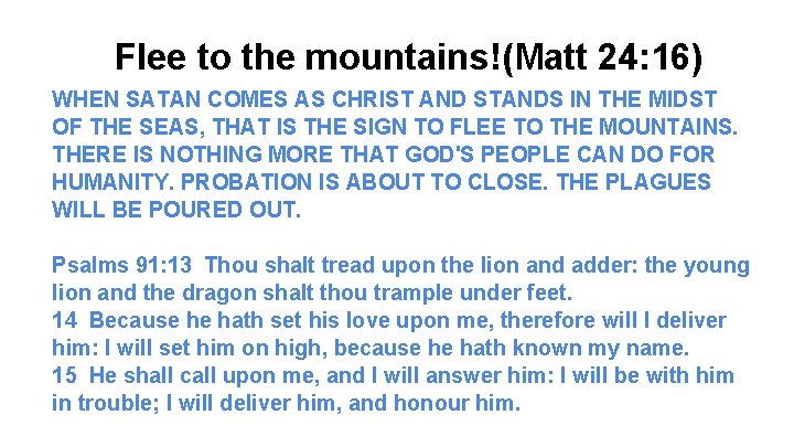 Flee to the mountains!(Matt 24: 16) WHEN SATAN COMES AS CHRIST AND STANDS IN