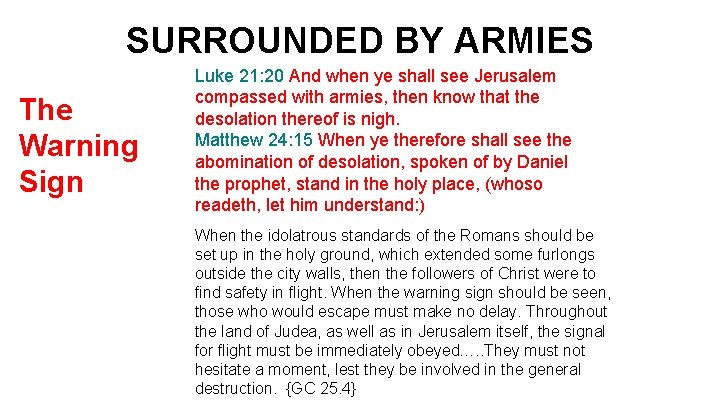 SURROUNDED BY ARMIES The Warning Sign Luke 21: 20 And when ye shall see