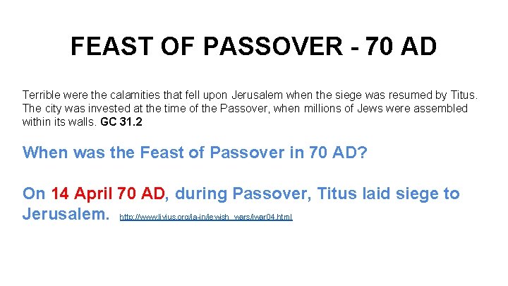 FEAST OF PASSOVER - 70 AD Terrible were the calamities that fell upon Jerusalem