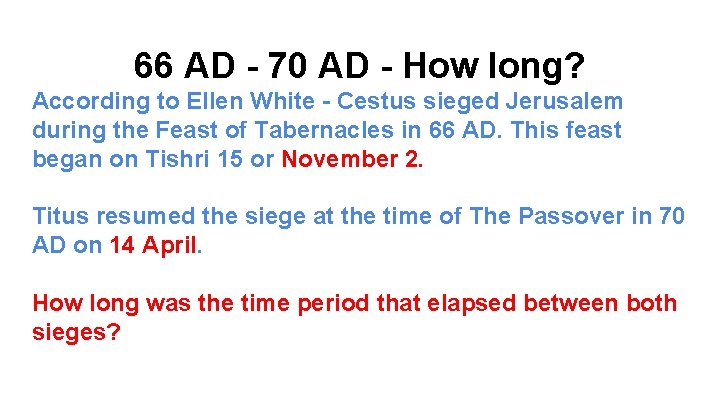 66 AD - 70 AD - How long? According to Ellen White - Cestus