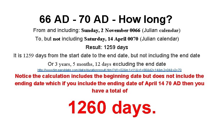 66 AD - 70 AD - How long? From and including: Sunday, 2 November